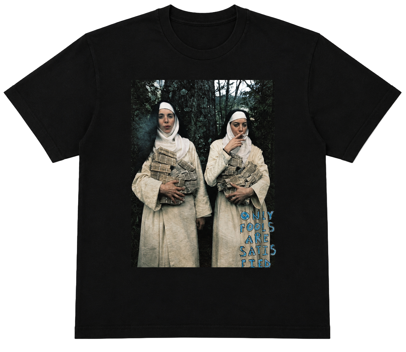 Only Fools Are Satisfied Tee