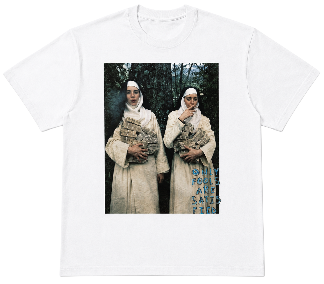Only Fools Are Satisfied Tee